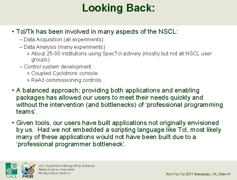 Looking Back: • Tcl/Tk has been involved in many aspects of the NSCL: –