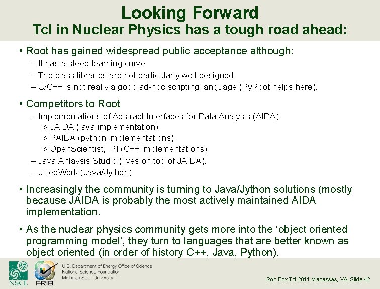 Looking Forward Tcl in Nuclear Physics has a tough road ahead: • Root has