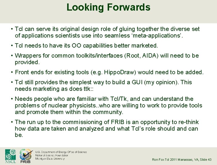 Looking Forwards • Tcl can serve its original design role of gluing together the