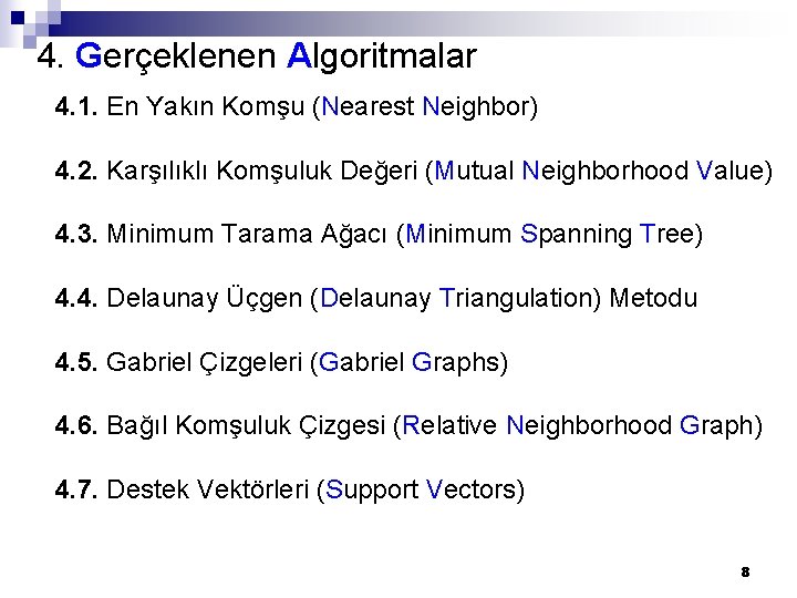 4. Gerçeklenen Algoritmalar 4. 1. En Yakın Komşu (Nearest Neighbor) 4. 2. Karşılıklı Komşuluk