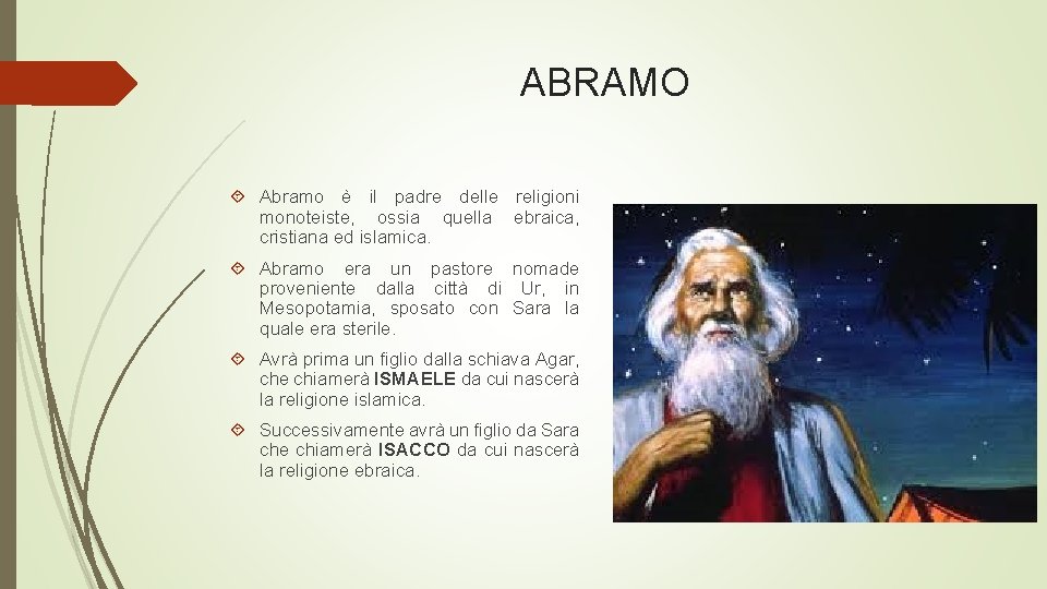 ABRAMO Abramo è il padre delle religioni monoteiste, ossia quella ebraica, cristiana ed islamica.