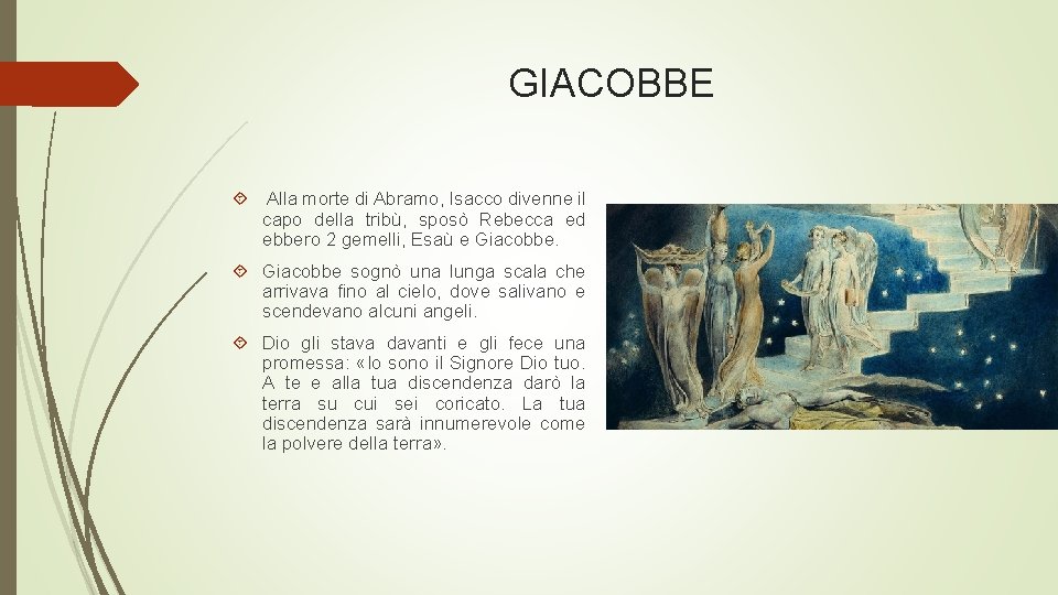 GIACOBBE Alla morte di Abramo, Isacco divenne il capo della tribù, sposò Rebecca ed