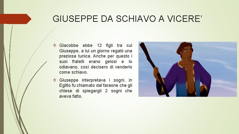 GIUSEPPE DA SCHIAVO A VICERE’ Giacobbe ebbe 12 figli tra cui Giuseppe, a lui