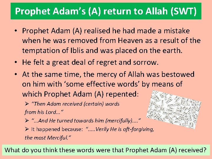 Prophet Adam’s (A) return to Allah (SWT) • Prophet Adam (A) realised he had