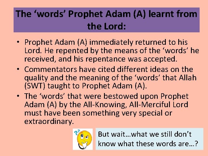 The ‘words’ Prophet Adam (A) learnt from the Lord: • Prophet Adam (A) immediately