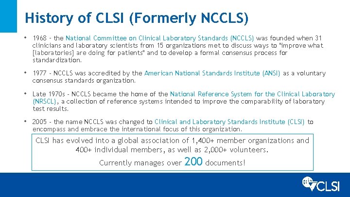 History of CLSI (Formerly NCCLS) • 1968 – the National Committee on Clinical Laboratory