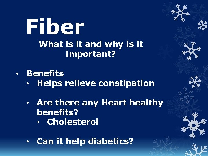 Fiber What is it and why is it important? • Benefits • Helps relieve