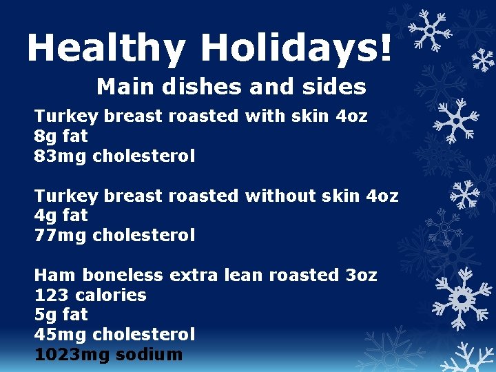 Healthy Holidays! Main dishes and sides Turkey breast roasted with skin 4 oz 8