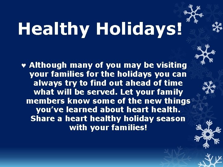 Healthy Holidays! Although many of you may be visiting your families for the holidays