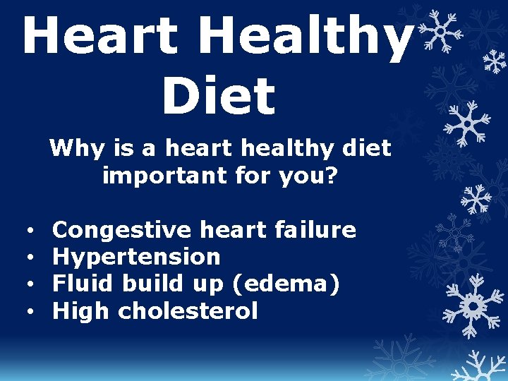 Heart Healthy Diet Why is a heart healthy diet important for you? • •