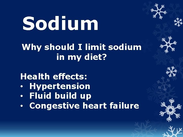 Sodium Why should I limit sodium in my diet? Health effects: • Hypertension •