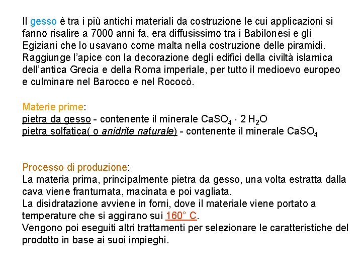 Il gesso è tra i più antichi materiali da costruzione le cui applicazioni si