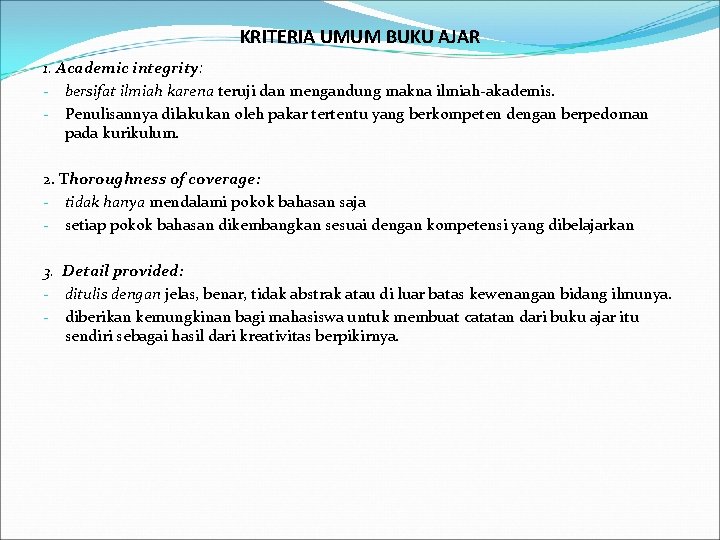 KRITERIA UMUM BUKU AJAR 1. Academic integrity: - bersifat ilmiah karena teruji dan mengandung