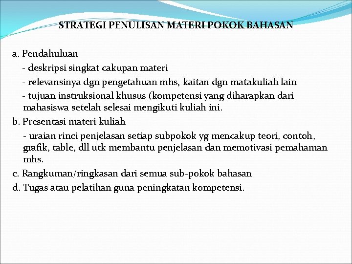 STRATEGI PENULISAN MATERI POKOK BAHASAN a. Pendahuluan - deskripsi singkat cakupan materi - relevansinya