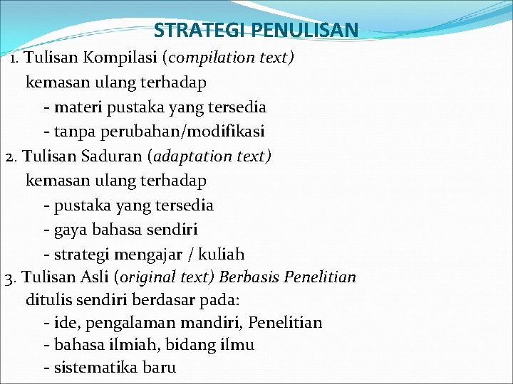 STRATEGI PENULISAN 1. Tulisan Kompilasi (compilation text) kemasan ulang terhadap - materi pustaka yang