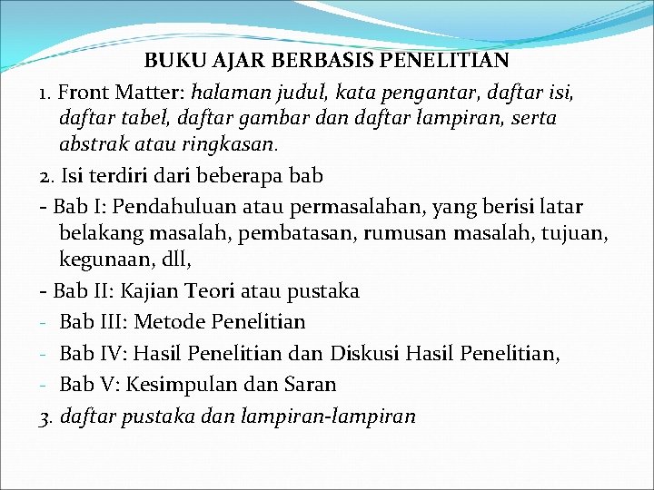 BUKU AJAR BERBASIS PENELITIAN 1. Front Matter: halaman judul, kata pengantar, daftar isi, daftar