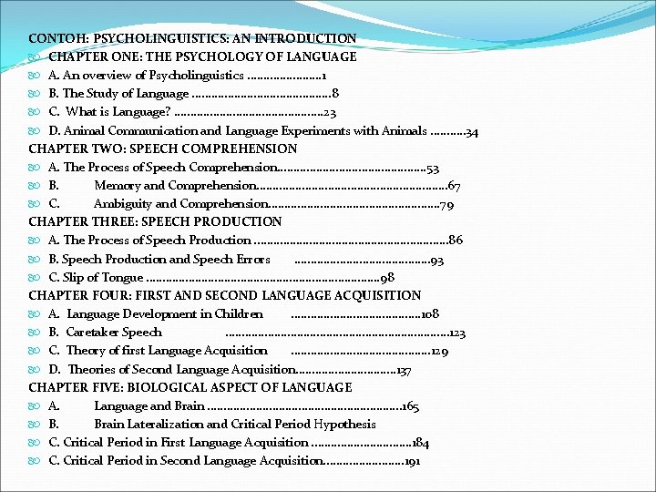 CONTOH: PSYCHOLINGUISTICS: AN INTRODUCTION CHAPTER ONE: THE PSYCHOLOGY OF LANGUAGE A. An overview of