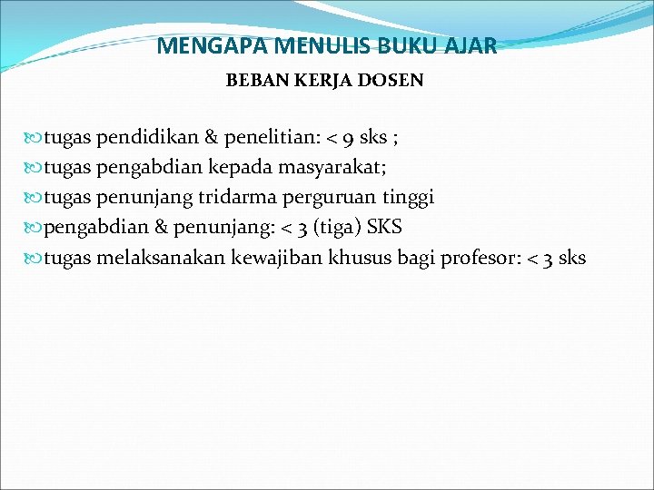 MENGAPA MENULIS BUKU AJAR BEBAN KERJA DOSEN tugas pendidikan & penelitian: < 9 sks