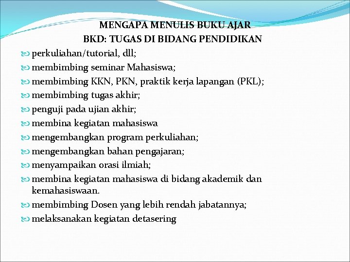 MENGAPA MENULIS BUKU AJAR BKD: TUGAS DI BIDANG PENDIDIKAN perkuliahan/tutorial, dll; membimbing seminar Mahasiswa;