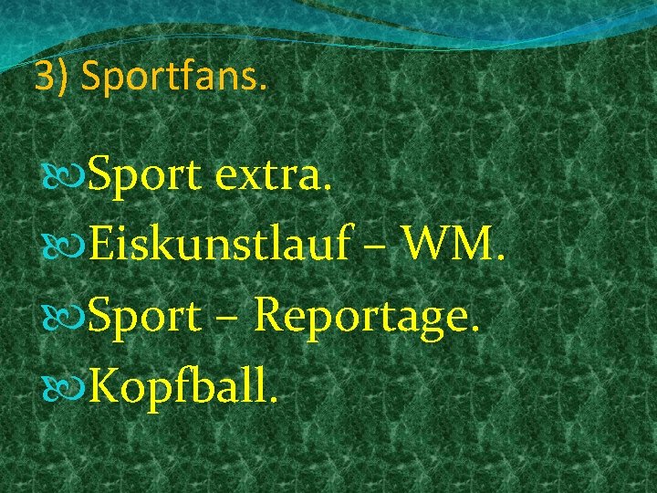 3) Sportfans. Sport extra. Eiskunstlauf – WM. Sport – Reportage. Kopfball. 