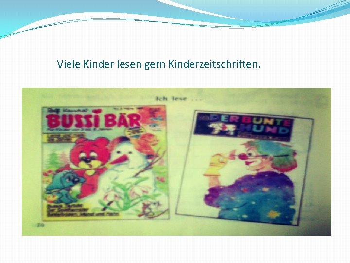 Viele Kinder lesen gern Kinderzeitschriften. 