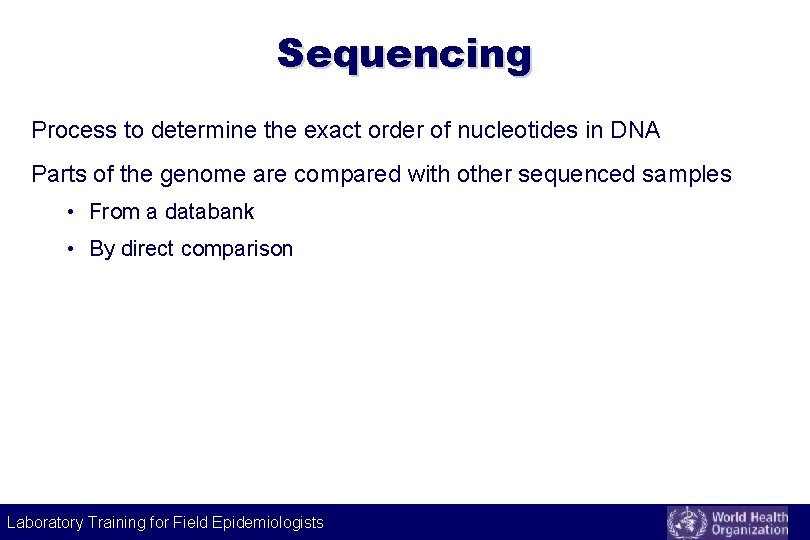 Sequencing Process to determine the exact order of nucleotides in DNA Parts of the Sequencing Process to determine the exact order of nucleotides in DNA Parts of the