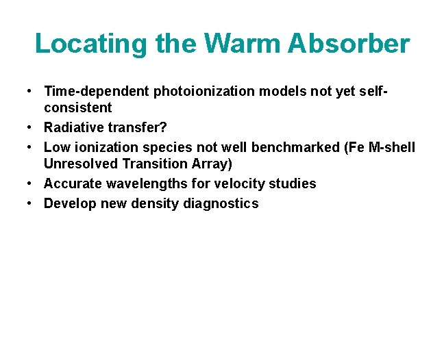 Locating the Warm Absorber • Time-dependent photoionization models not yet selfconsistent • Radiative transfer?