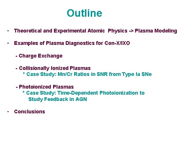 Outline • Theoretical and Experimental Atomic Physics -> Plasma Modeling • Examples of Plasma