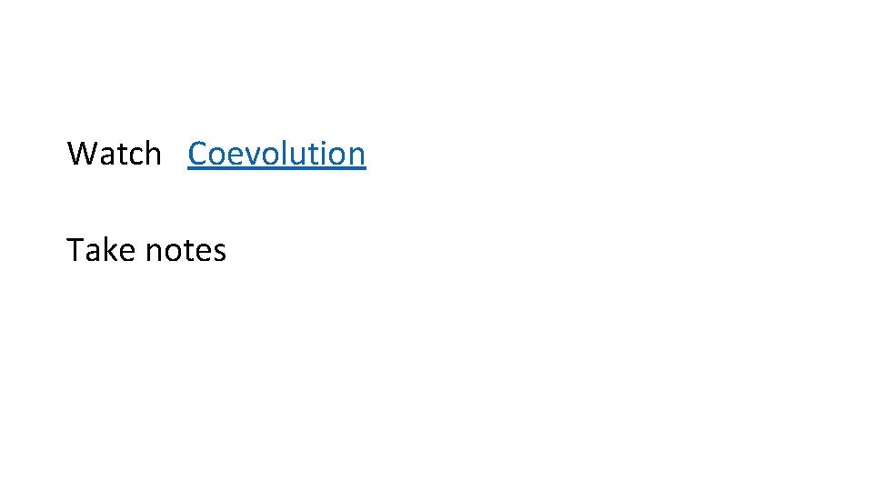 Watch Coevolution Take notes 
