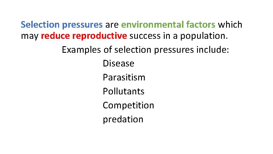 Selection pressures are environmental factors which may reduce reproductive success in a population. Examples