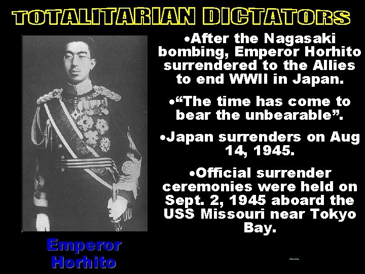 ·After the Nagasaki bombing, Emperor Horhito surrendered to the Allies to end WWII in
