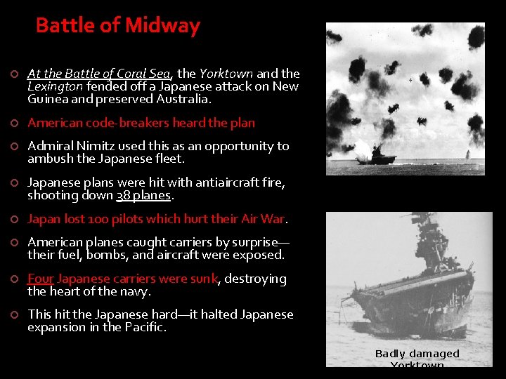 Battle of Midway The Battle of Midway At the Battle of Coral Sea, the