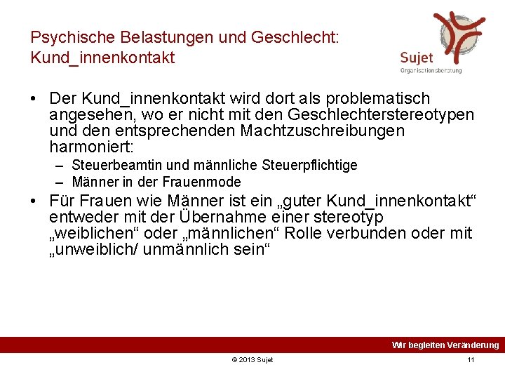 Psychische Belastungen und Geschlecht: Kund_innenkontakt • Der Kund_innenkontakt wird dort als problematisch angesehen, wo