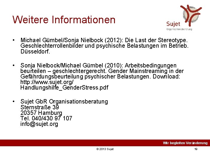 Weitere Informationen • Michael Gümbel/Sonja Nielbock (2012): Die Last der Stereotype. Geschlechterrollenbilder und psychische