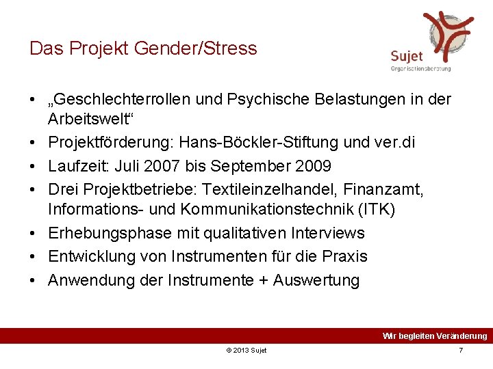 Das Projekt Gender/Stress • „Geschlechterrollen und Psychische Belastungen in der Arbeitswelt“ • Projektförderung: Hans-Böckler-Stiftung