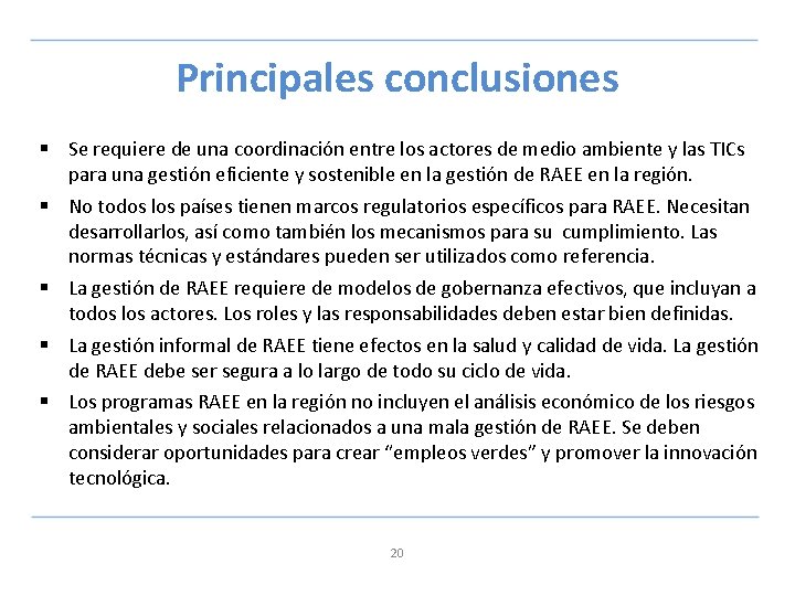 Principales conclusiones § Se requiere de una coordinación entre los actores de medio ambiente