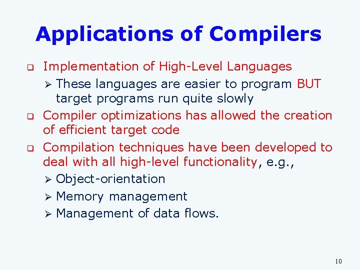 Applications of Compilers q q q Implementation of High-Level Languages Ø These languages are