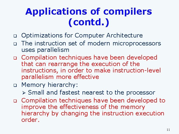 Applications of compilers (contd. ) q q q Optimizations for Computer Architecture The instruction