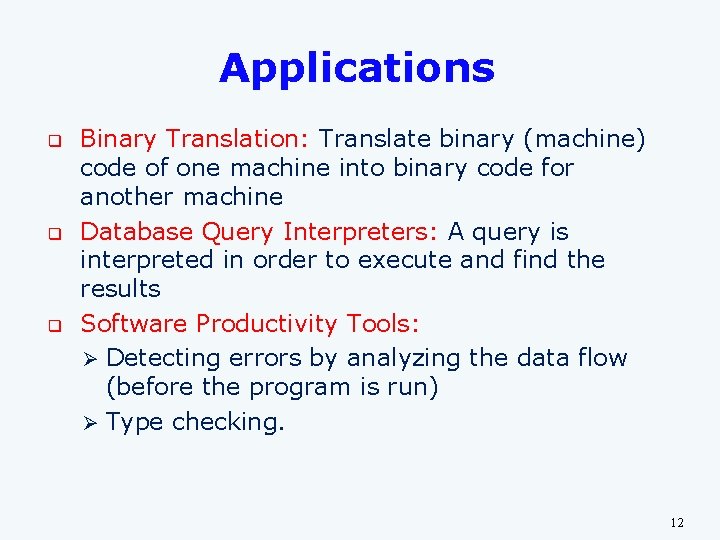 Applications q q q Binary Translation: Translate binary (machine) code of one machine into