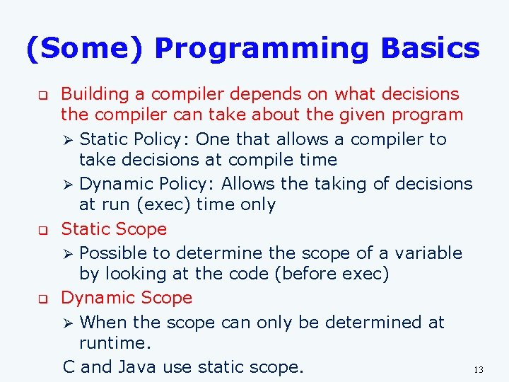 (Some) Programming Basics q q q Building a compiler depends on what decisions the