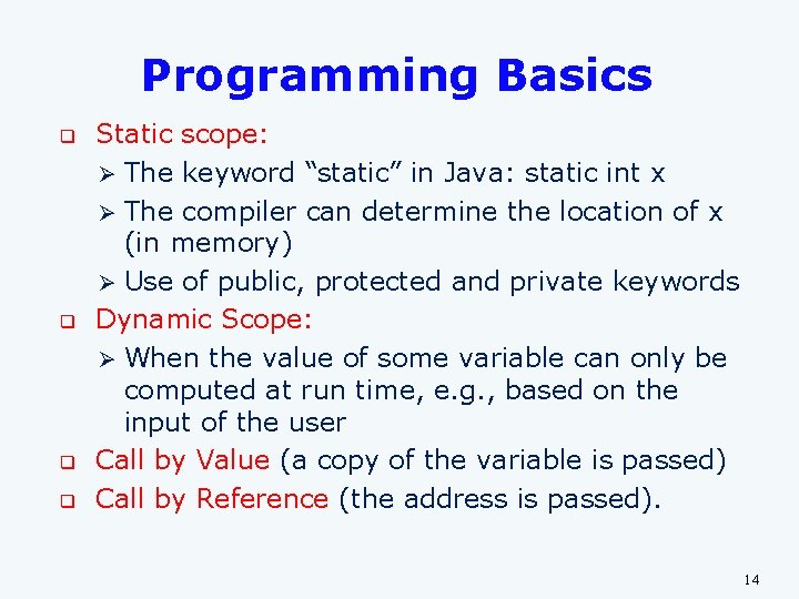 Programming Basics q q Static scope: Ø The keyword “static” in Java: static int