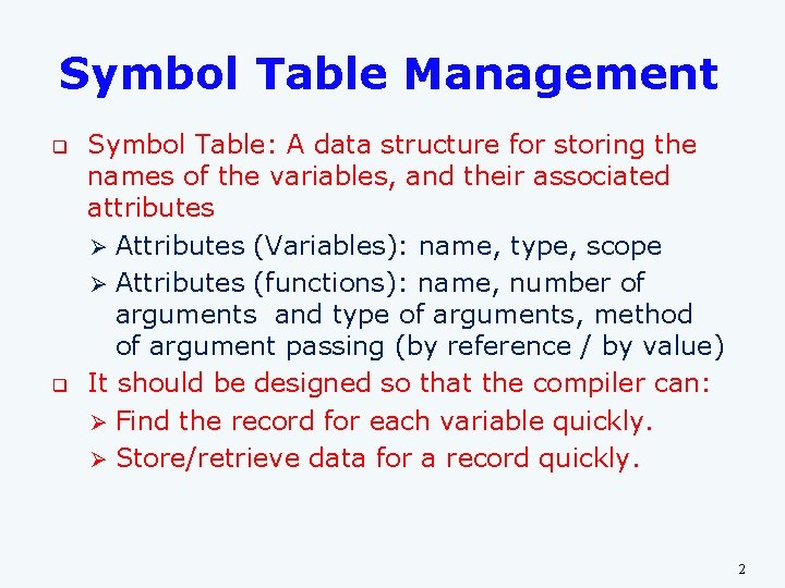 Symbol Table Management q q Symbol Table: A data structure for storing the names
