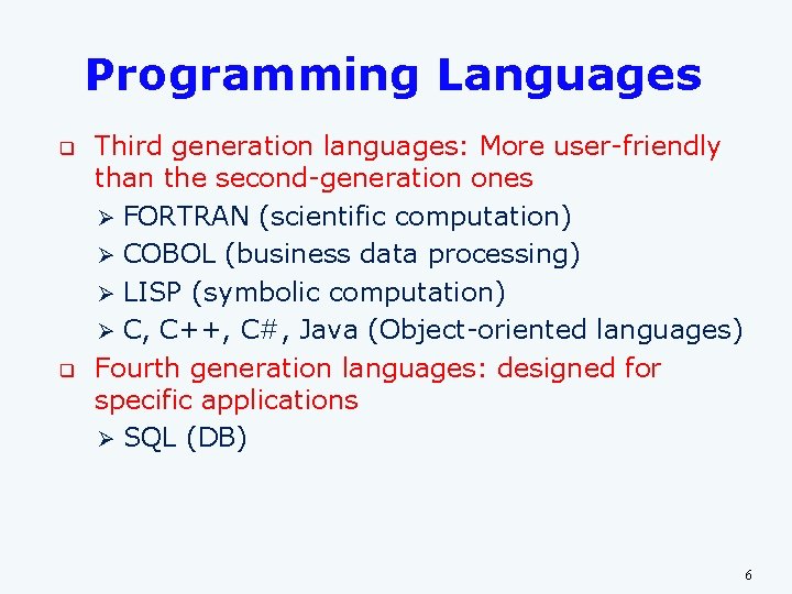 Programming Languages q q Third generation languages: More user-friendly than the second-generation ones Ø