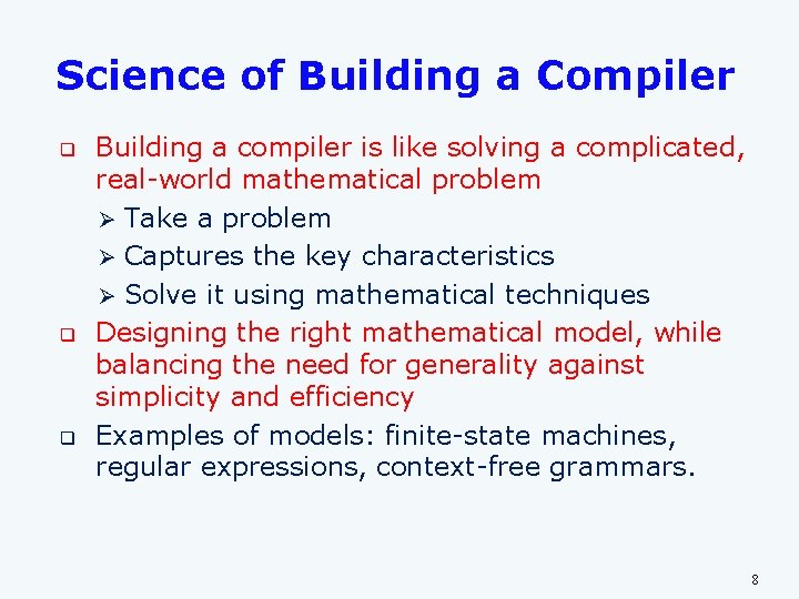 Science of Building a Compiler q q q Building a compiler is like solving