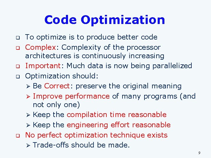 Code Optimization q q q To optimize is to produce better code Complex: Complexity