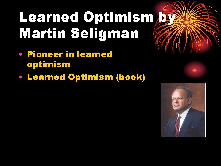 Learned Optimism by Martin Seligman • Pioneer in learned optimism • Learned Optimism (book)
