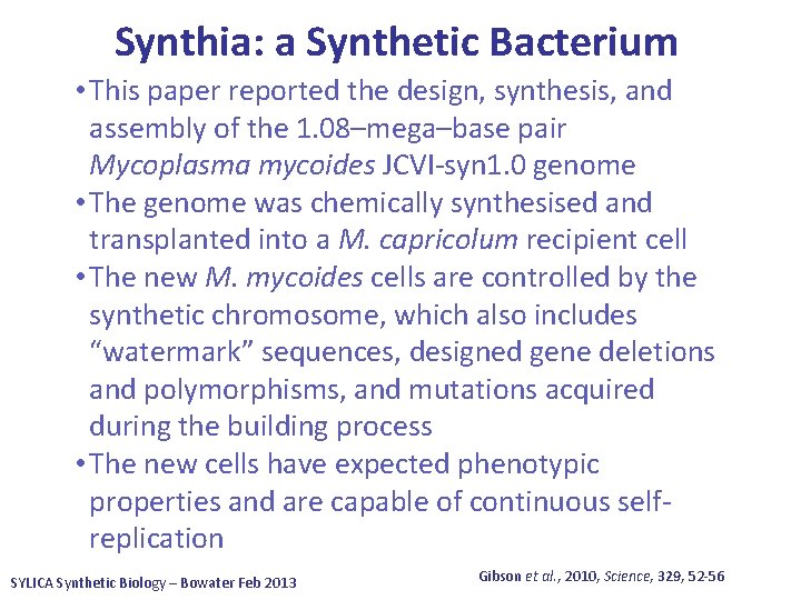 Synthia: a Synthetic Bacterium • This paper reported the design, synthesis, and assembly of