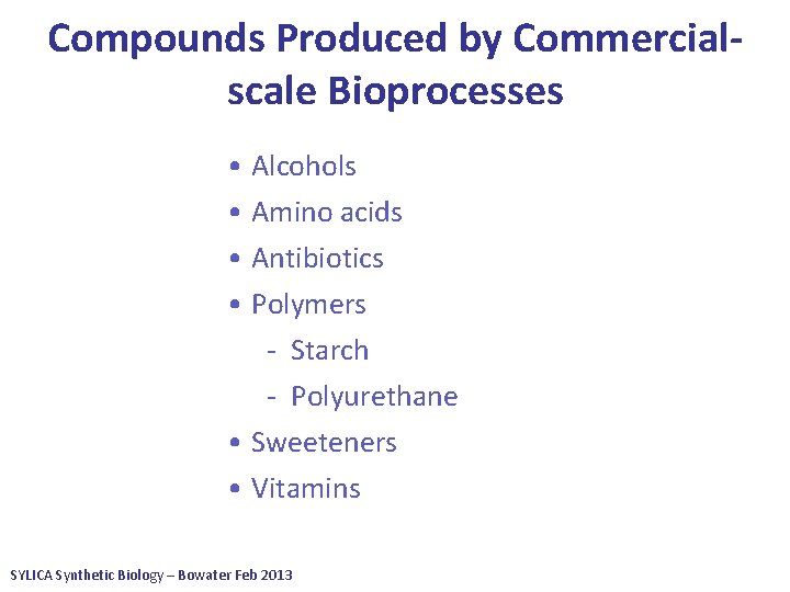 Compounds Produced by Commercialscale Bioprocesses • Alcohols • Amino acids • Antibiotics • Polymers