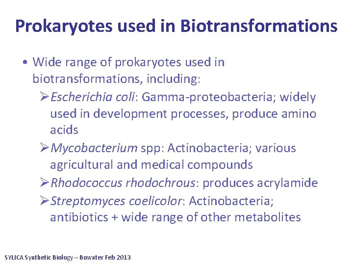 Prokaryotes used in Biotransformations • Wide range of prokaryotes used in biotransformations, including: ØEscherichia