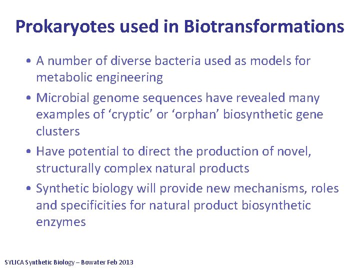 Prokaryotes used in Biotransformations • A number of diverse bacteria used as models for